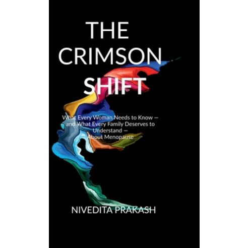 (영문도서)The Crimson Shift: What Every Woman Needs to Know - and What Every Family Deserv... Hardcover, Notion Press, English, 9798904515003
