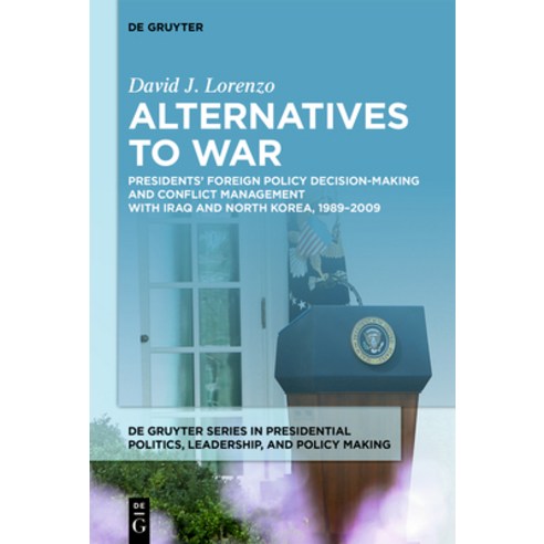(영문도서)Alternatives to War: Presidents' Foreign Policy Decision-Making and Conflict Man... Hardcover, de Gruyter, English, 9783111690834