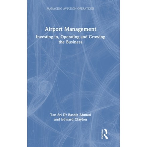 (영문도서)Airport Management: Investing in Operating and Growing the Business Hardcover, Routledge, English, 9781032738468