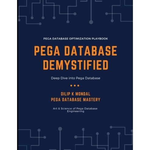 (영문도서)Pega Database Demystified: Deep Dive into Pega Database Paperback, Independently Published, English, 9798293781003