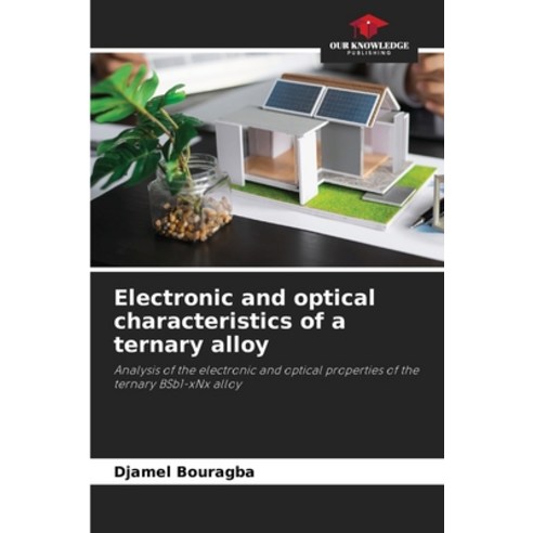 (영문도서)Electronic and optical characteristics of a ternary alloy Paperback, Our Knowledge Publishing, English, 9786630017601