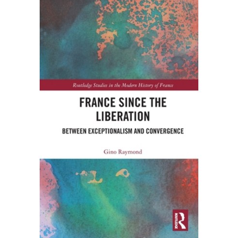 (영문도서)France Since the Liberation: Between Exceptionalism and Convergence Paperback, Routledge, English, 9781032637471 Routledge, English, 9781032637471