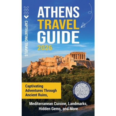 (영문도서)Athens Travel Guide: Captivating Adventures through Ancient Ruins Mediterranean... Hardcover, Captivating Travels, English, 9798893585100