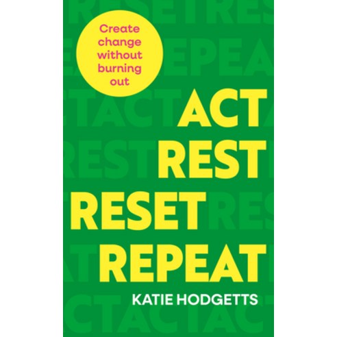 (영문도서)Act Rest Reset Repeat: Create Change Without Burning Out Paperback, Watkins Publishing, English, 9781836810254