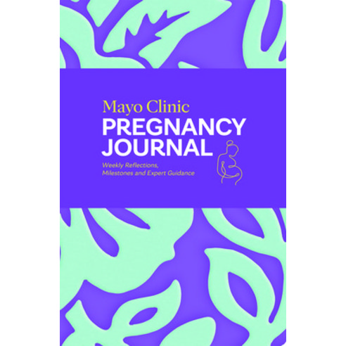 (영문도서)Mayo Clinic Pregnancy Journal: Weekly Reflections Milestones and Expert Guidance Hardcover, Mayo Clinic Press, English, 9798887704012
