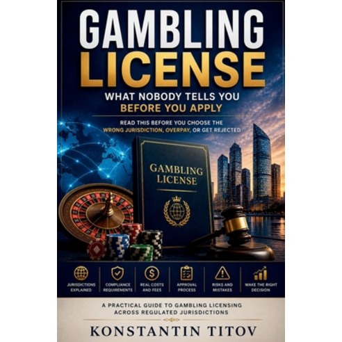 (영문도서)Gambling License: What Nobody Tells You Before You Apply: Read This Before You C... Paperback, Independently Published, English, 9798195227647