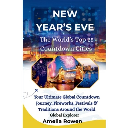 (영문도서)NEW YEAR'S EVE The World's Top 25 Countdown Cities: Your Ultimate Global Countdo... Paperback, Independently Published, English, 9798271311871