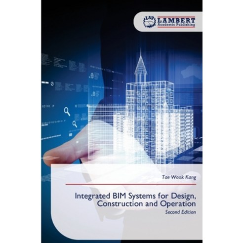 (영문도서)Integrated BIM Systems for Design Construction and Operation Paperback, LAP Lambert Academic Publis..., English, 9786630049350