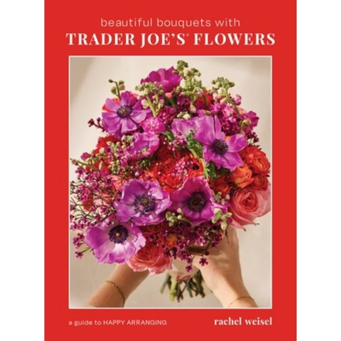 (영문도서)Beautiful Bouquets with Trader Joe's Flowers Hardcover, Page Street Publishing, English, 9798890033048