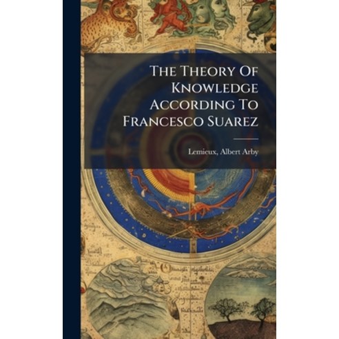 (영문도서)The Theory Of Knowledge According To Francesco Suarez Hardcover, Hutson Street Press, English, 9781024151657