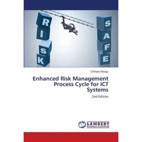 (영문도서)Enhanced Risk Management Process Cycle for ICT Systems Paperback, LAP Lambert Academic Publis..., English, 9786630075939