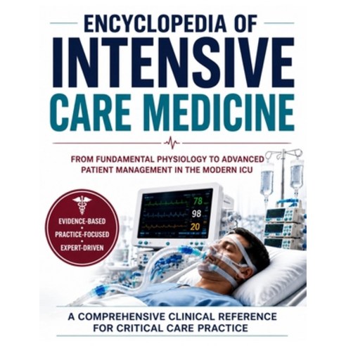 (영문도서)Encyclopedia of Intensive Care Medicine: From Fundamental Physiology to Advanced... Paperback, Independently Published, English, 9798199895101