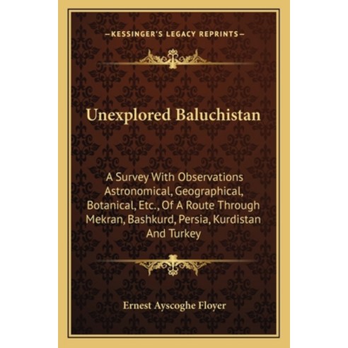 (영문도서)Unexplored Baluchistan: A Survey With Observations Astronomical Geographical B... Paperback, English, 9781163306048, Kessinger Publishing