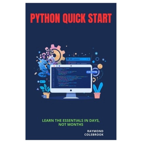(영문도서)Python Quick Start: Learn the Essentials in Days Not Months Paperback, Independently Published, English, 9798255685332