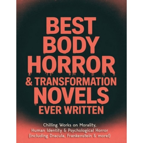 (영문도서)Best Body Horror & Transformation Novels Ever Written: Chilling Works on Moralit... Paperback, Cby Press, English, 9789360518219