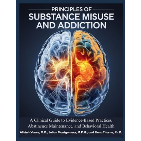 (영문도서)Principles of Substances Misuse and Addiction: A Clinical Guide to Evidence-Base... Paperback, Independently Published, English, 9798243642682 Independently Published, English, 9798243642682