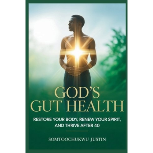(영문도서)God's Gut Health: Restore Your Body Renew Your Spirit and Thrive After 40 Paperback, Independently Published, English, 9798269452814