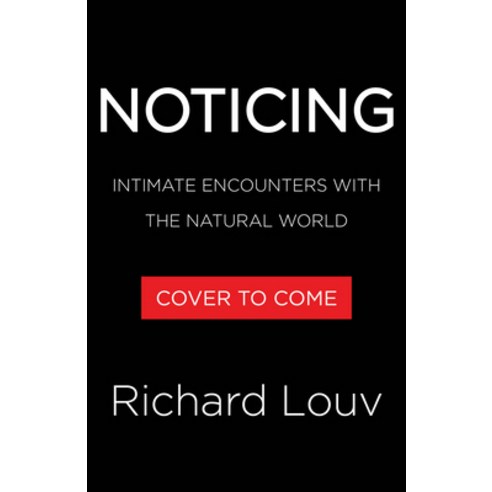 (영문도서)Noticing: Intimate Encounters with the Natural World Hardcover, Algonquin Books, English, 9781643753034