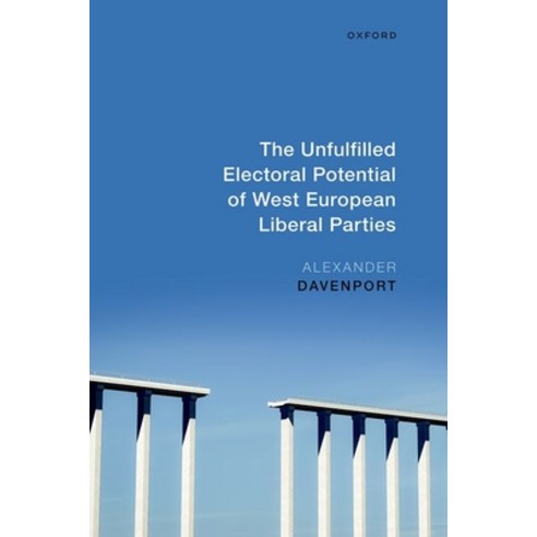 (영문도서)The Unfulfilled Electoral Potential of West European Liberal Parties Hardcover, Oxford University Press, English, 9780198978817