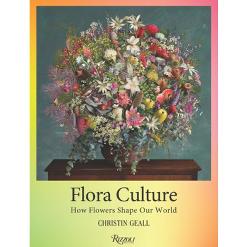 (영문도서)Flora Culture: How Flowers Shape Our World Hardcover, Rizzoli International Publi..., English, 9780847876136