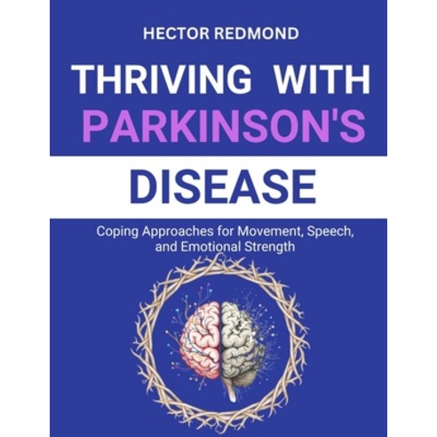 (영문도서)Thriving with Parkinson's Disease: Coping Approaches for Movement Speech and E... Paperback, Independently Published, English, 9798270937737
