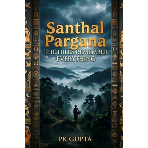 (영문도서)Santhal Pargana: The Hills Remember Everything Paperback, Independently Published, English, 9798196300516