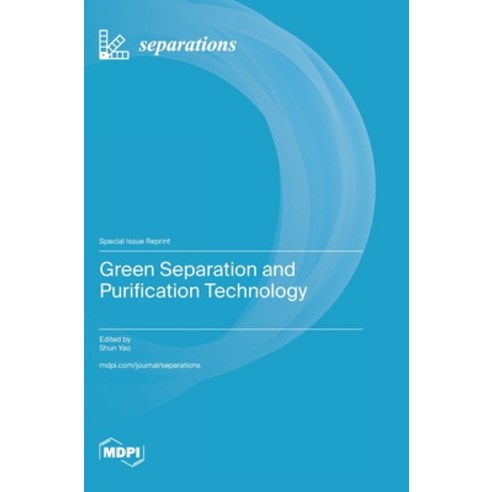 (영문도서)Green Separation and Purification Technology Hardcover, Mdpi AG, English, 9783725872824