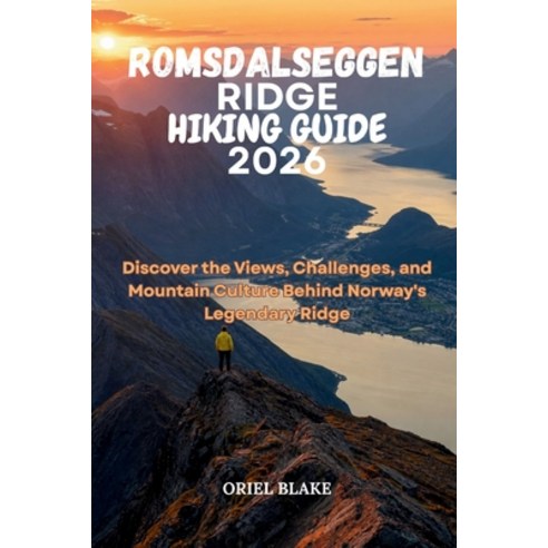 (영문도서)Romsdalseggen Ridge Hiking Guide 2026: Discover the Views Challenges and Mount... Paperback, Independently Published, English, 9798199722087