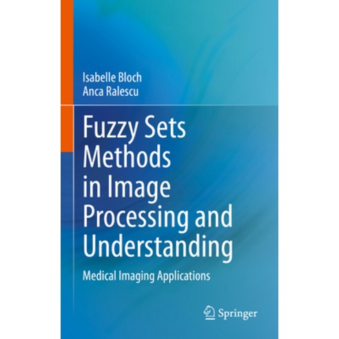(영문도서)Fuzzy Sets Methods in Image Processing and Understanding: Medical Imaging Applic... Hardcover, Springer, English, 9783031194245