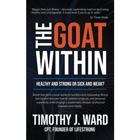 (영문도서)The GOAT Within: Healthy and Strong or Sick and Weak? Hardcover, American Real Publishing, English, 9781969063084