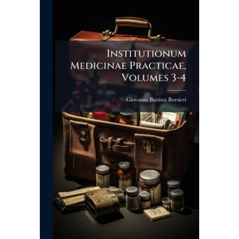 (영문도서)Institutionum Medicinae Practicae Volumes 3-4 Paperback, Nabu Press, English, 9781286552551