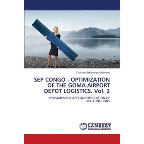 (영문도서)SEP CONGO - OPTIMIZATION OF THE GOMA AIRPORT DEPOT LOGISTICS. Vol. 2 Paperback, LAP Lambert Academic Publis..., English, 9786209393723