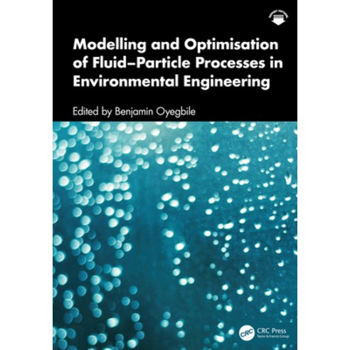 (영문도서)Modelling and Optimisation of Fluid-Particle Processes in Environmental Engineering Hardcover, CRC Press, English, 9781032854892