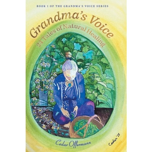 (영문도서)Grandma's Voice: 24 Tales of Natural Healing Hardcover, FriesenPress, English, 9781038345264