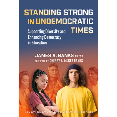 (영문도서)Standing Strong in Undemocratic Times: Supporting Diversity and Enhancing Democr... Paperback, Teachers College Press, English, 9780807784266