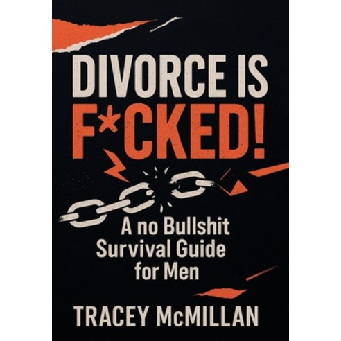 (영문도서)Divorce is F*cked!: A no Bullshit Survival Guide for Men Hardcover, Xlibris Au, English, 9798369499313