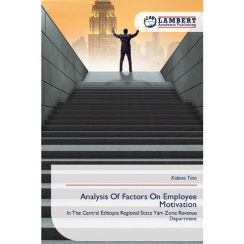 (영문도서)Analysis Of Factors On Employee Motivation Paperback, LAP Lambert Academic Publis..., English, 9786209818066