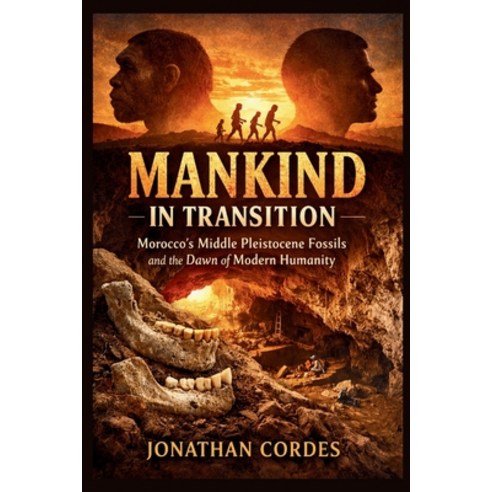 (영문도서)Mankind in Transition: Morocco's Middle Pleistocene Fossils and the Dawn of Mode... Paperback, Independently Published, English, 9798243253567
