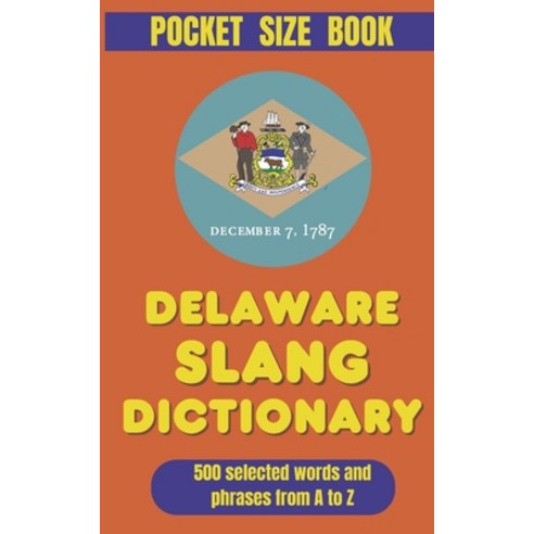 (영문도서)Delaware Slang Dictionary: Speak Like a Local in the First State! Paperback, Independently Published, English, 9798244373158