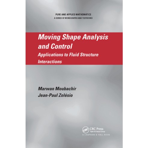 (영문도서)Moving Shape Analysis and Control: Applications to Fluid Structure Interactions Paperback, CRC Press, English, 9780367391287