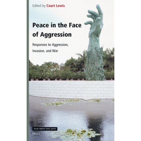 (영문도서)Peace in the Face of Aggression: Responses to Aggression Invasion and War Hardcover, Brill, English, 9789004735927
