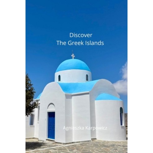 (영문도서)The Greek Islands Photo Album: The Greek Coffee Table Album with some amazing facts Paperback, Independently Published, English, 9798184749495