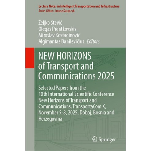 (영문도서)New Horizons of Transport and Communications 2025: Selected Papers from the 10th... Hardcover, Springer, English, 9783032140777