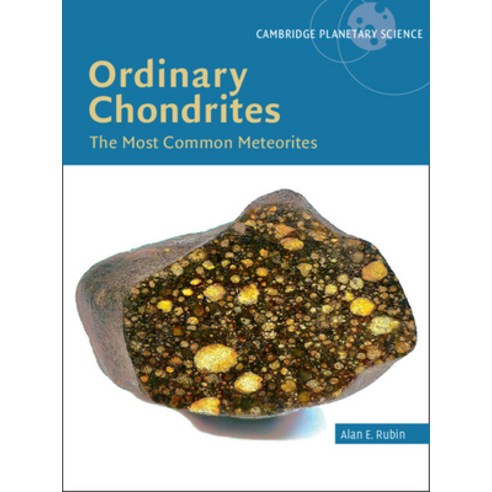 (영문도서)Ordinary Chondrites: The Most Common Meteorites Hardcover, Cambridge University Press, English, 9781009656139