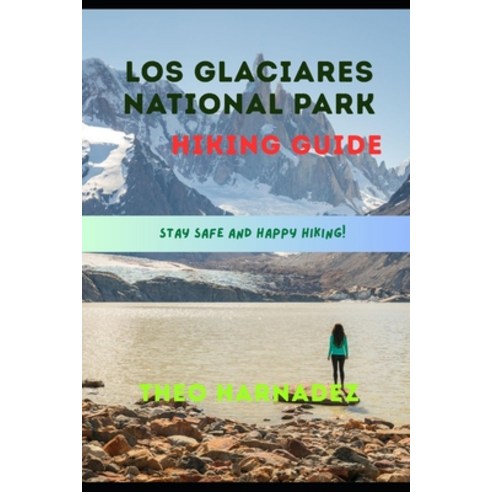 (영문도서)Los Glaciares National Park Hiking Guide Paperback, Independently Published, English, 9798197599124