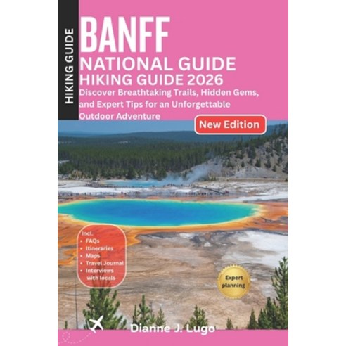 (영문도서)Banff National Park Hiking Guide 2026: Discover Breathtaking Trails Hidden Gems... Paperback, Independently Published, English, 9798244654141