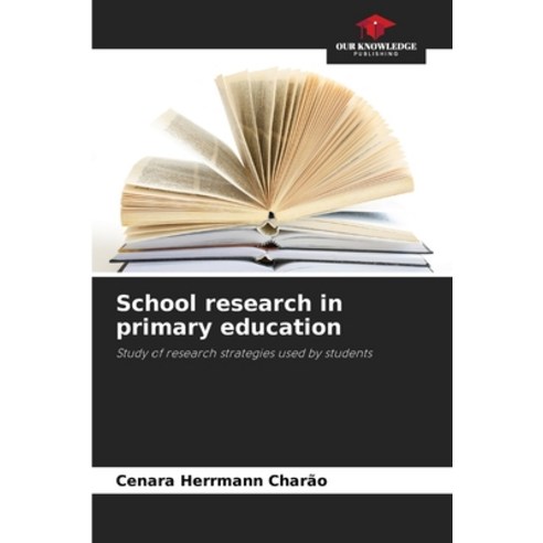 (영문도서)School research in primary education Paperback, Our Knowledge Publishing, English, 9786209452116