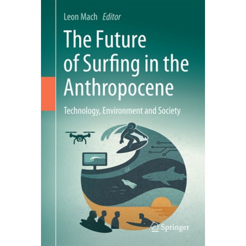 (영문도서)The Future of Surfing in the Anthropocene: Technology Environment and Society Hardcover, Springer, English, 9783032093769