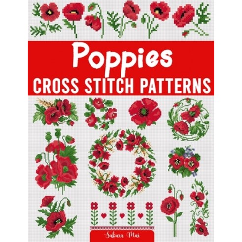 (영문도서)Poppies Cross Stitch Patterns: A Collection of Over 45 Easy-to-Follow Patterns f... Paperback, Independently Published, English, 9798307591536