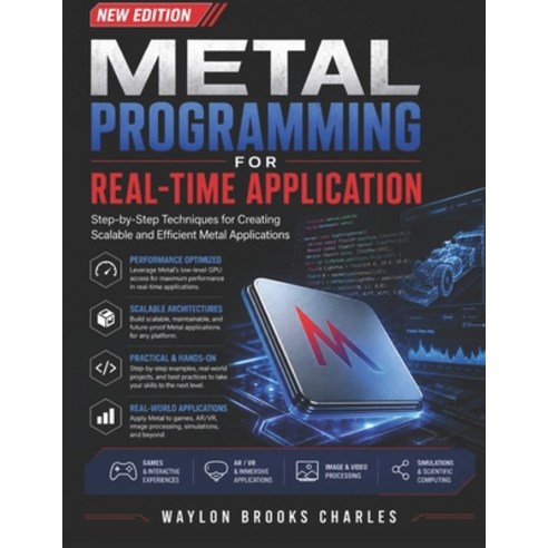 (영문도서)Metal Programming for Real-Time Application: Step-by-Step Techniques for Creatin... Paperback, Independently Published, English, 9798197561831